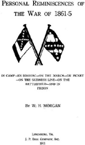 [Gutenberg 51838] • Personal Reminiscences of the War of 1861-5 / In Camp—en Bivouac—on the March—on Picket—on the Skirmish Line—on the Battlefield—and in Prison